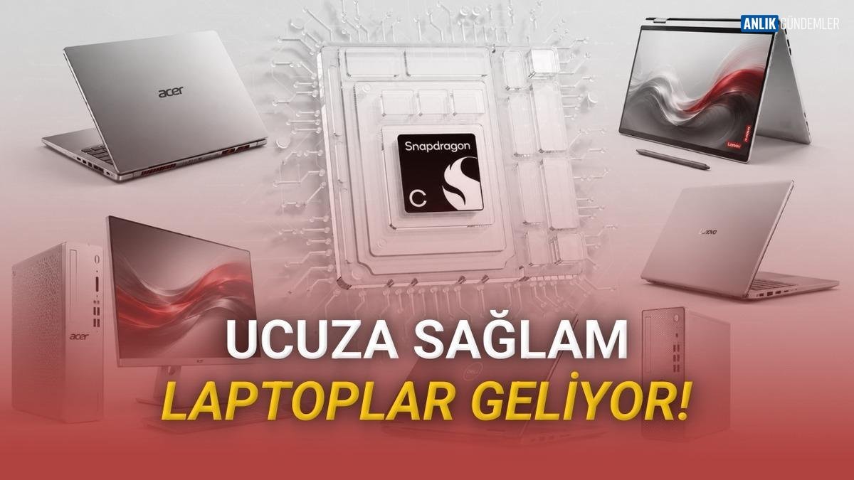 Milyonlar Rahat Bir Nefes Alacak! Snapdragon C Geliyor: 10-15 Bin TL'ye Cep Dostu Dizüstü Bilgisayarlar Kapıda!