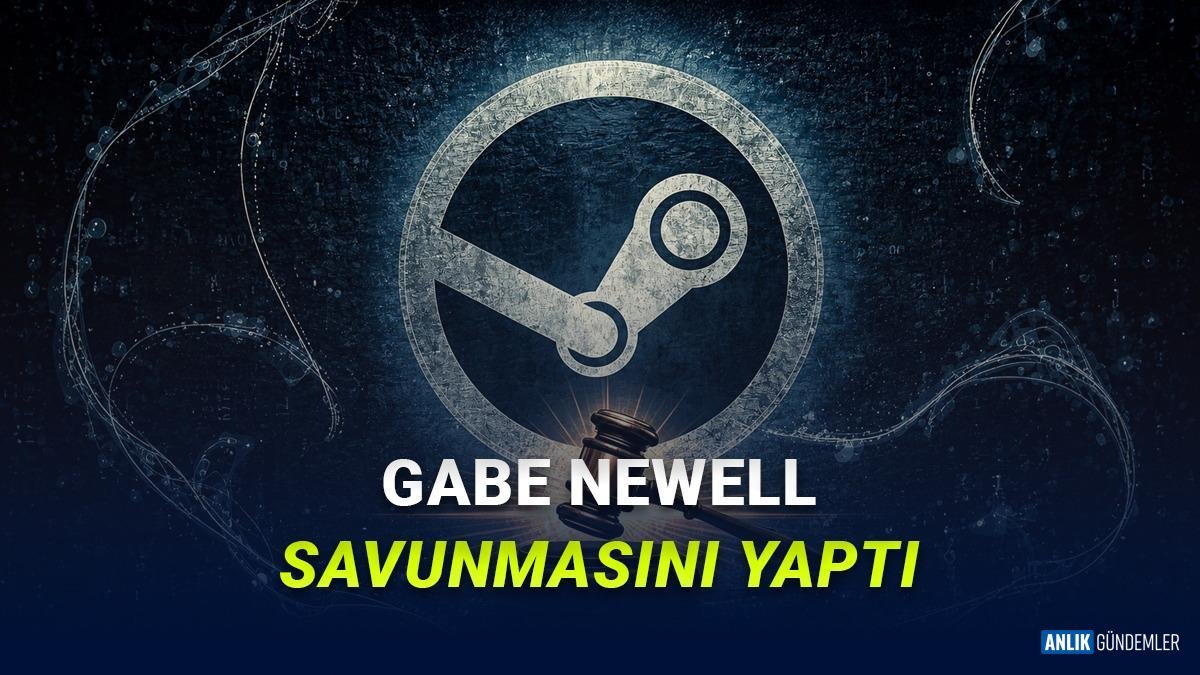 Gabe Newell Mahkemede Steam'i Savundu: Tekel Mi, Oyuncu Özgürlüğü Mü? İşte Şok Detaylar!